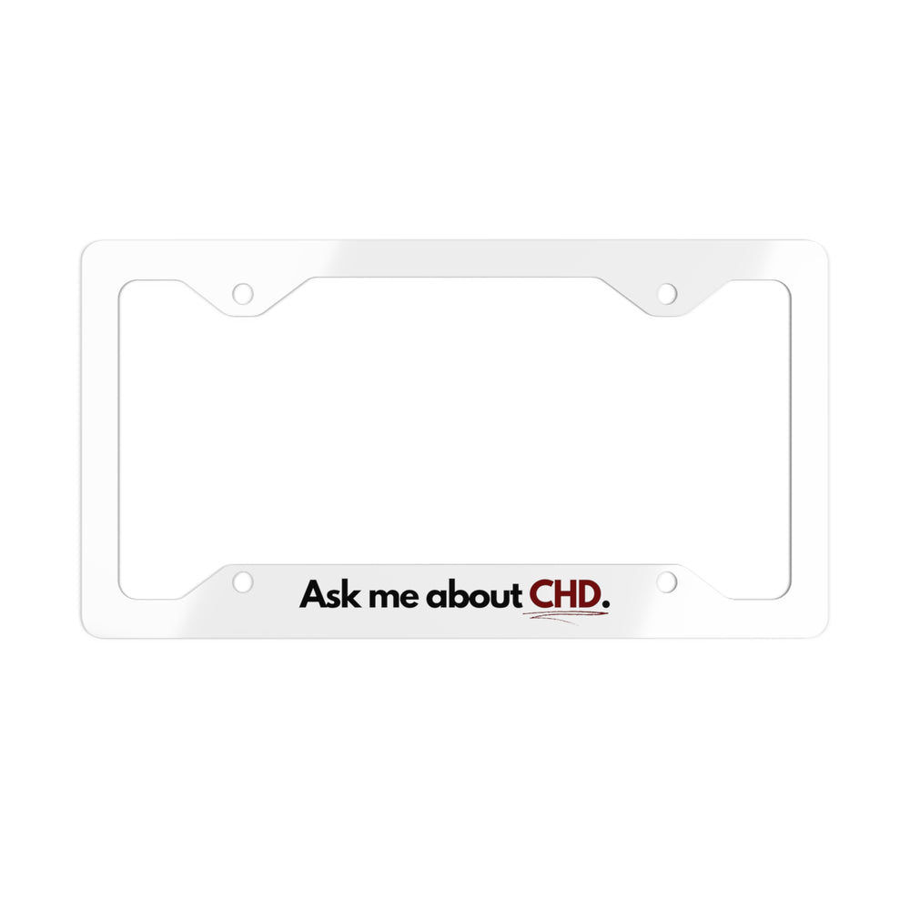 Ask Me About CHD Metal License Plate Frame