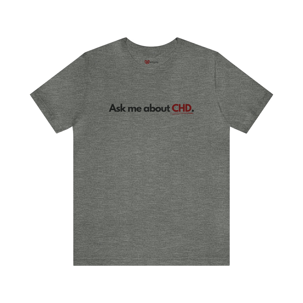 "Ask Me About CHD" Tee