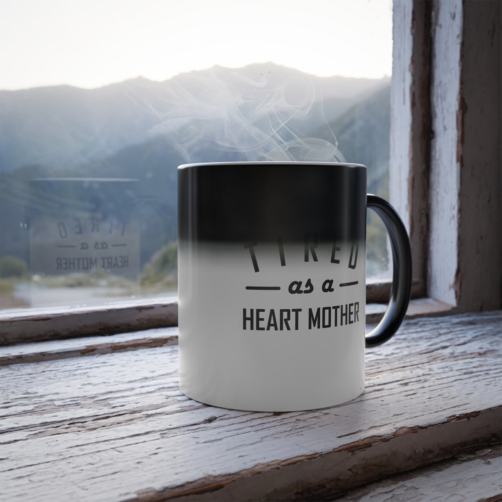 
                  
                    Tired as a Heart Mother Color Changing 11oz Mug
                  
                