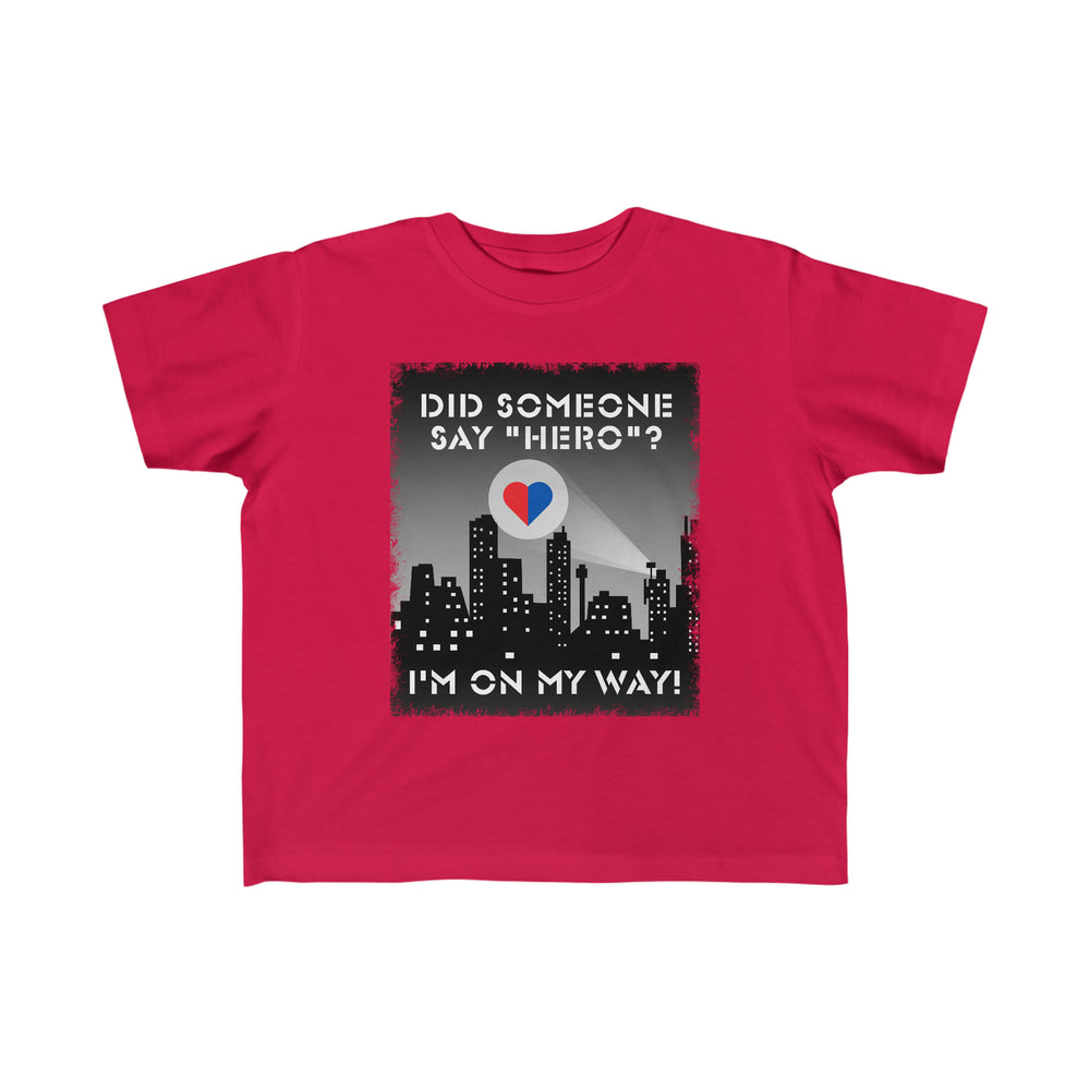 
                  
                    Did Someone Say "Hero?" Toddler Tee
                  
                