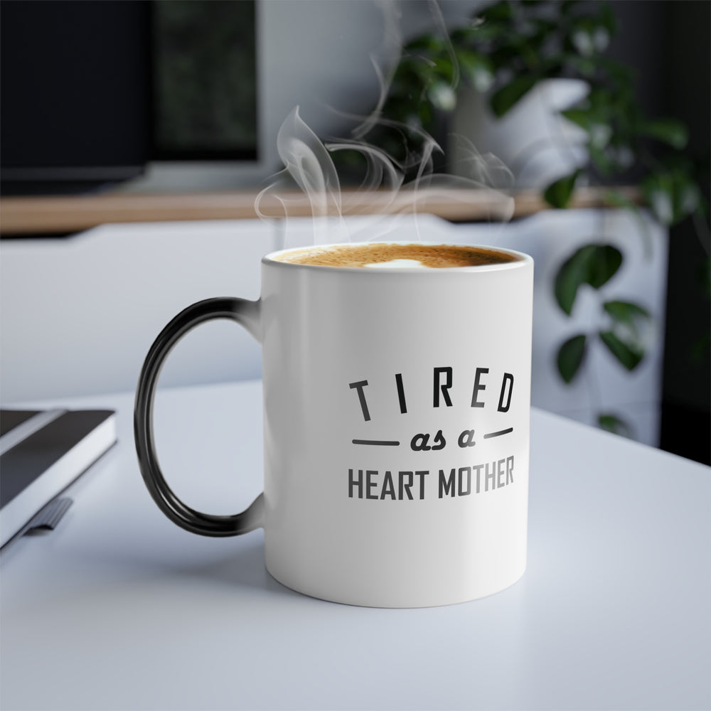 
                  
                    Tired as a Heart Mother Color Changing 11oz Mug
                  
                