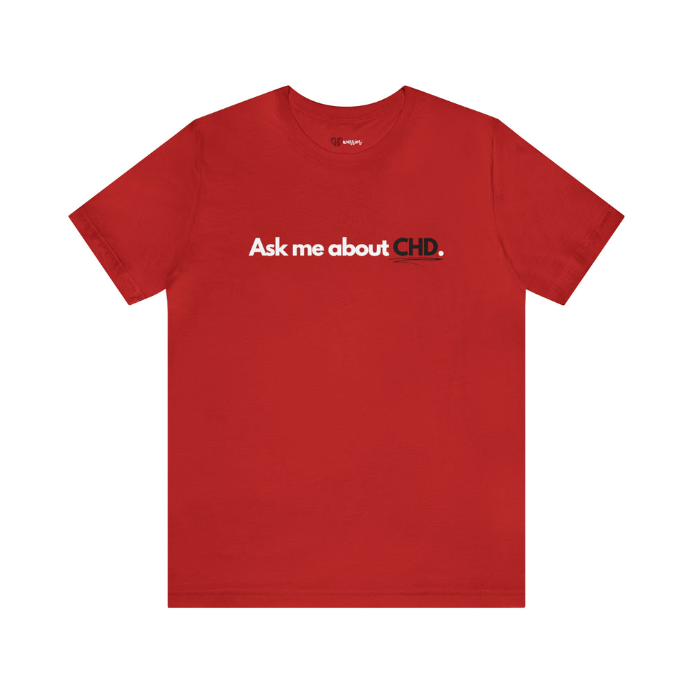 "Ask Me About CHD" Tee