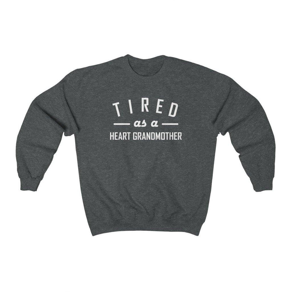 
                  
                    Tired As a Heart Grandmother Crewneck Sweatshirt (white text) - CHD warrior
                  
                