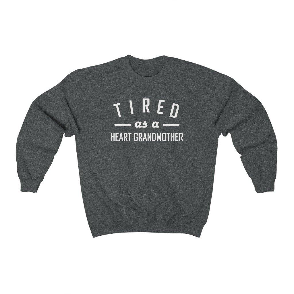 
                  
                    Tired As a Heart Grandmother Crewneck Sweatshirt (white text) - CHD warrior
                  
                
