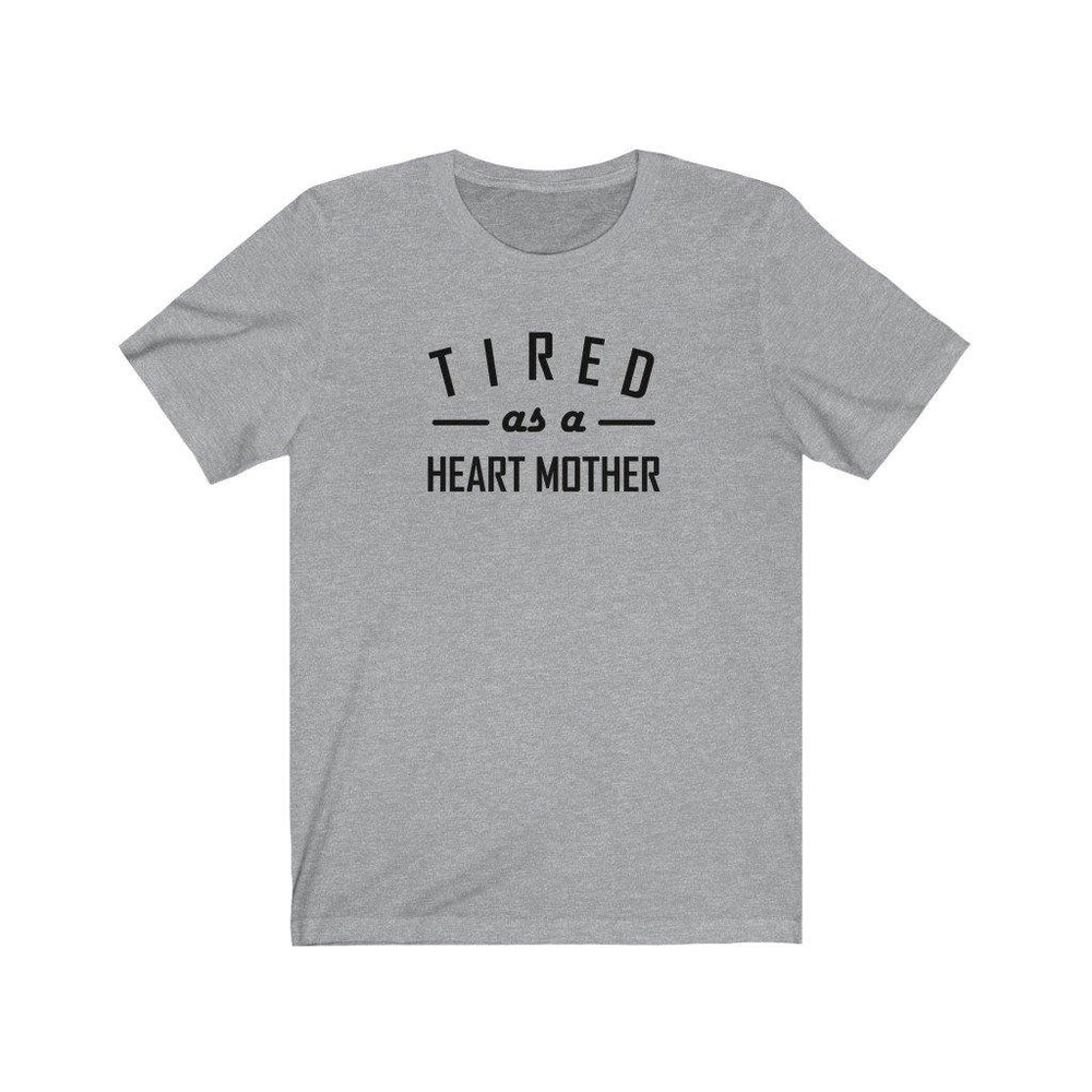 
                  
                    Tired As a Heart Mother Unisex Tee - CHD warrior
                  
                