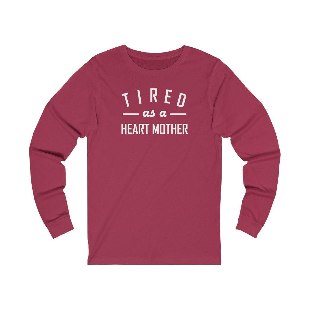 
                  
                    Tired As a Heart Mother Unisex Long Sleeve Tee (white text) - CHD warrior
                  
                