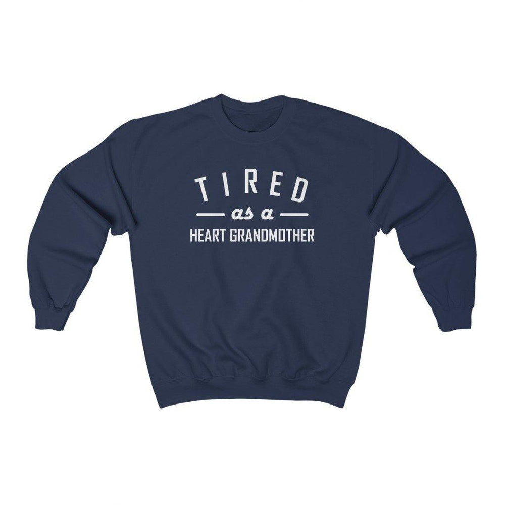 
                  
                    Tired As a Heart Grandmother Crewneck Sweatshirt (white text) - CHD warrior
                  
                