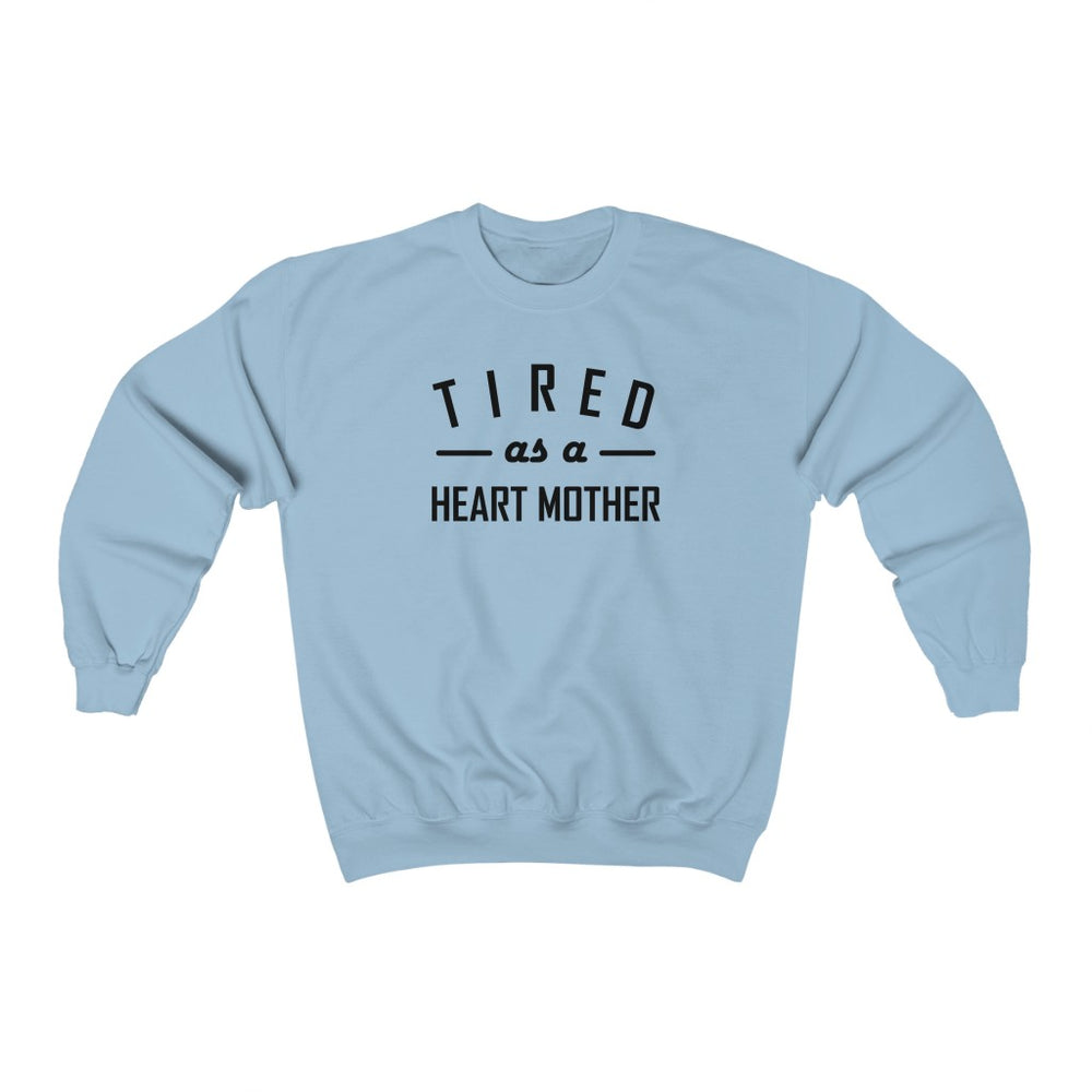 
                  
                    Tired as a Heart Mother Crewneck Sweatshirt
                  
                