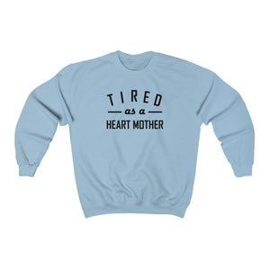
                  
                    Tired as a Heart Mother Crewneck Sweatshirt
                  
                