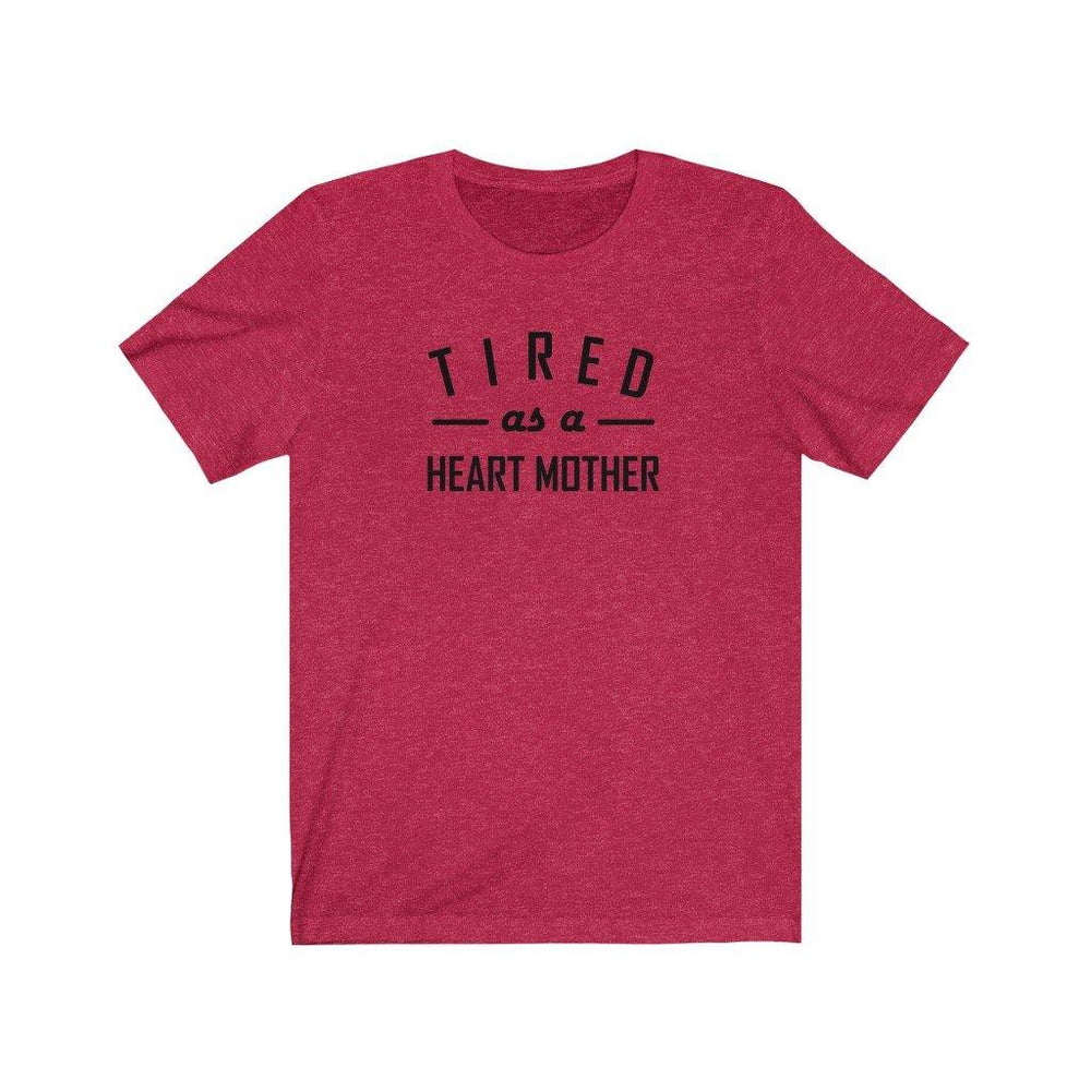 
                  
                    Tired As a Heart Mother Unisex Tee - CHD warrior
                  
                