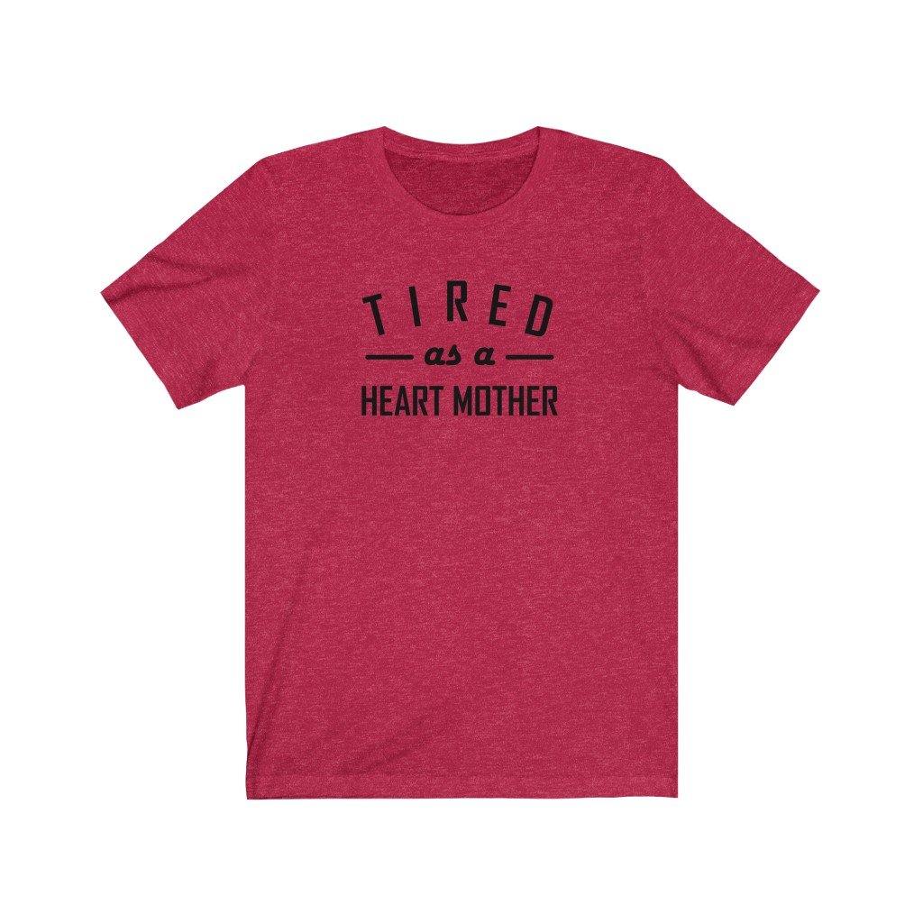 
                  
                    Tired As a Heart Mother Unisex Tee - CHD warrior
                  
                