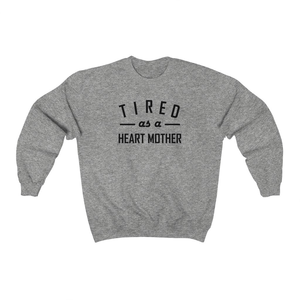 
                  
                    Tired as a Heart Mother Crewneck Sweatshirt
                  
                