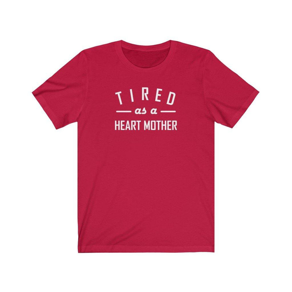 
                  
                    Tired As a Heart Mother Unisex Tee (white text) - CHD warrior
                  
                