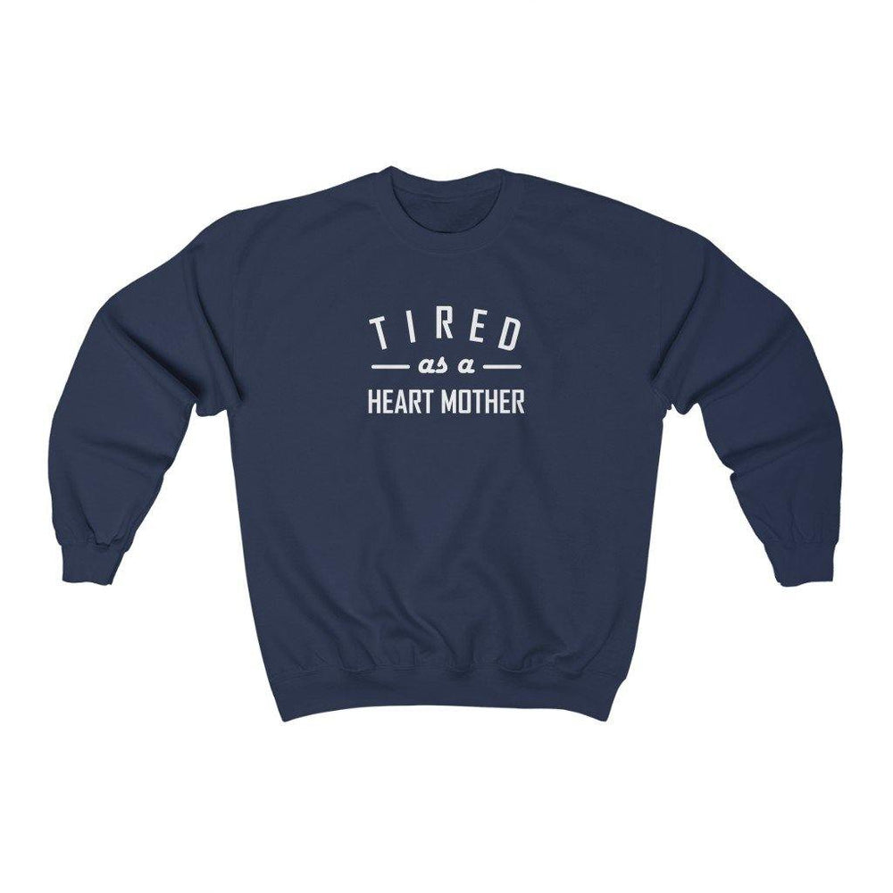 Tired As a Heart Mother Crewneck Sweatshirt (white text) - CHD warrior