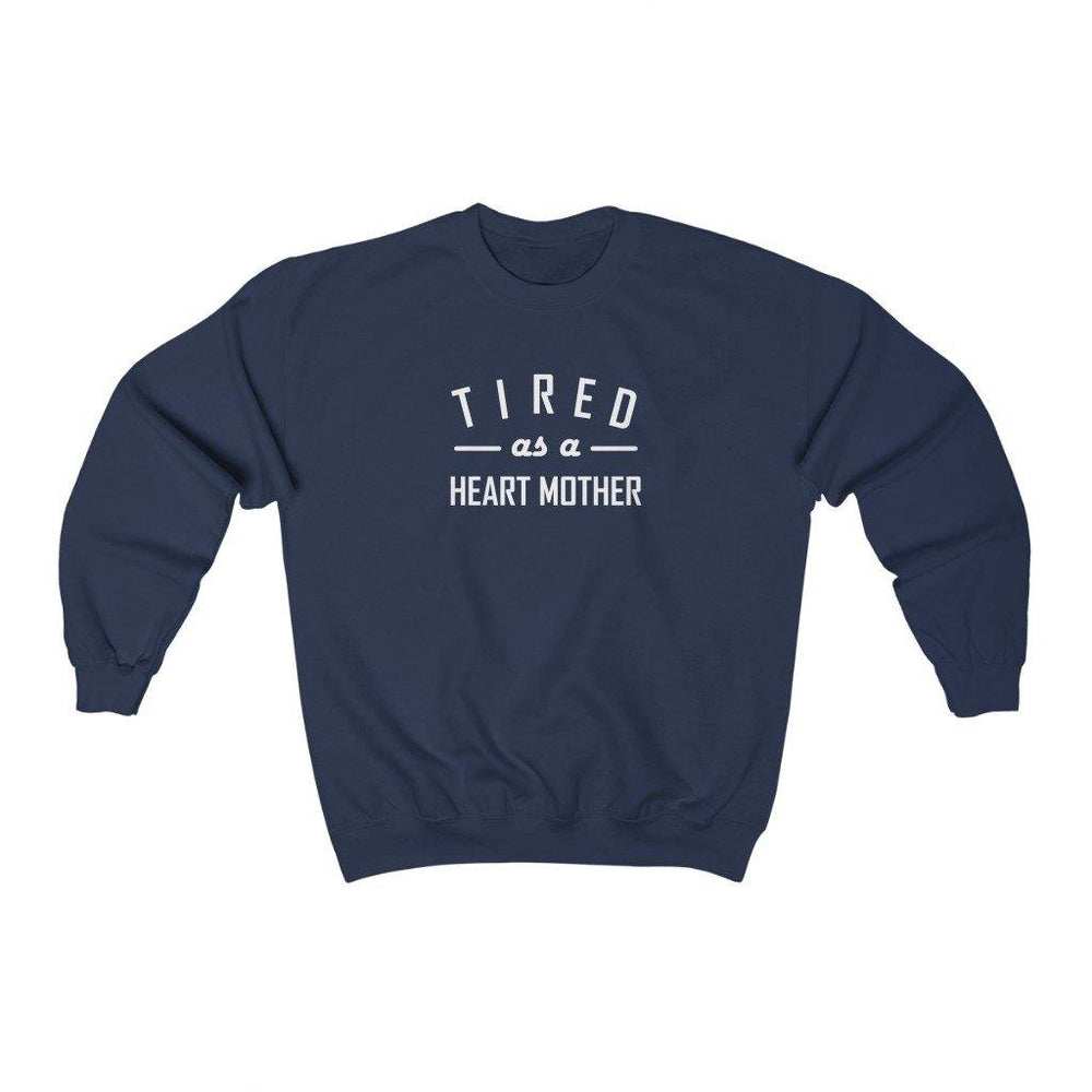 
                  
                    Tired As a Heart Mother Crewneck Sweatshirt (white text) - CHD warrior
                  
                