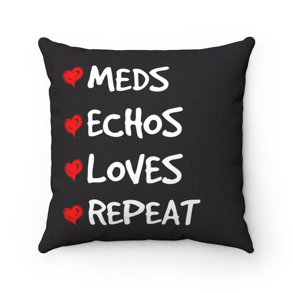 Meds, Echos, Loves, Repeat Pillow - CHD warrior