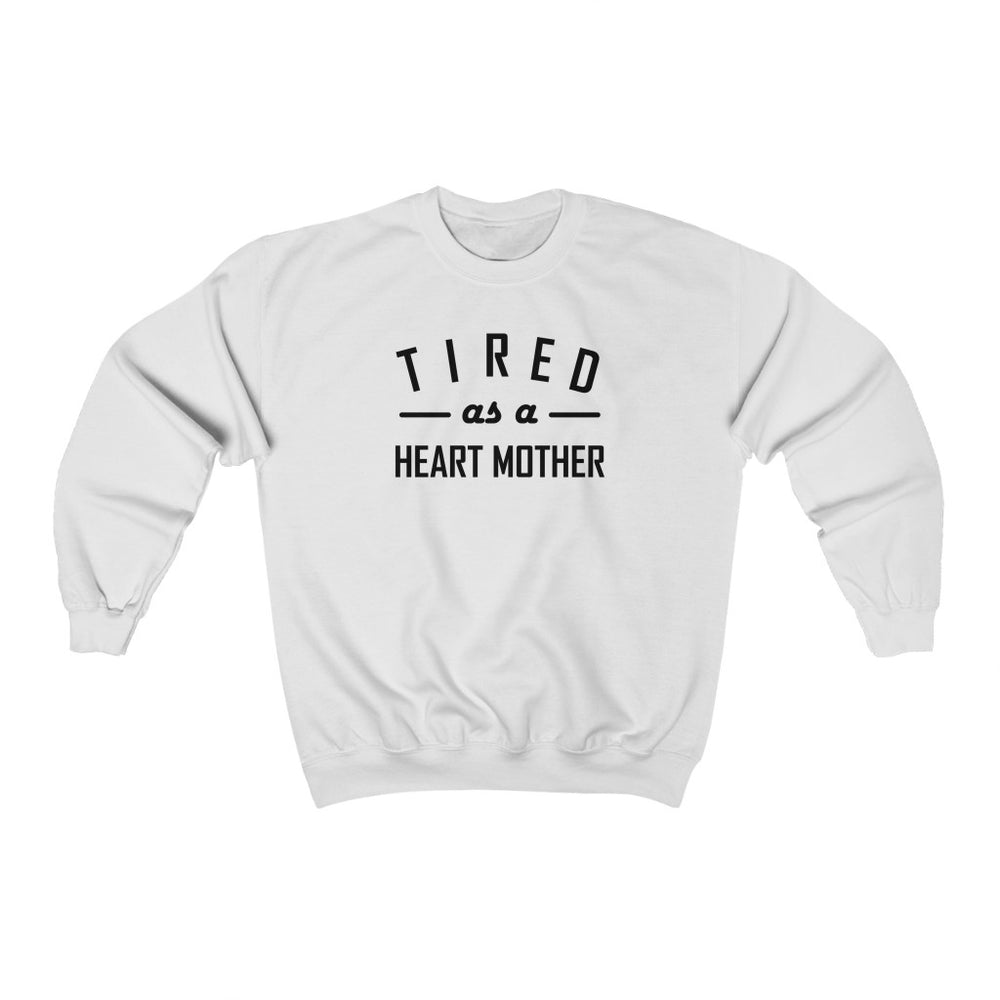 Tired as a Heart Mother Crewneck Sweatshirt