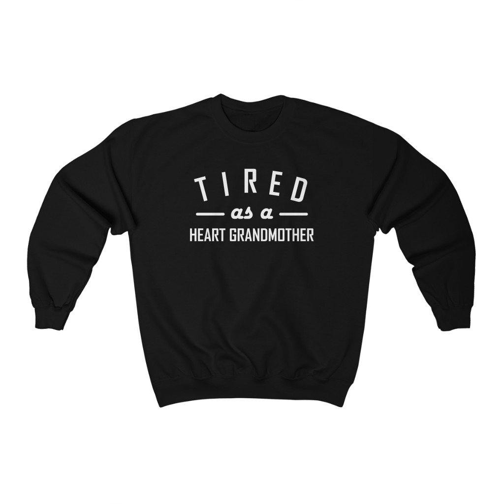 Tired As a Heart Grandmother Crewneck Sweatshirt (white text) - CHD warrior