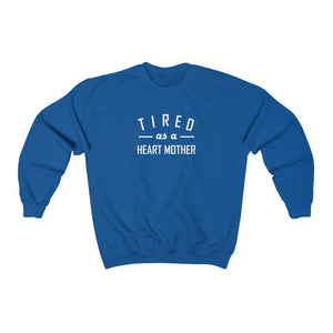 
                  
                    Tired As a Heart Mother Crewneck Sweatshirt (white text) - CHD warrior
                  
                