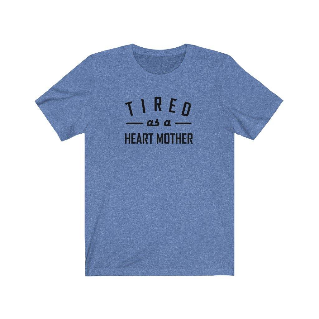 
                  
                    Tired As a Heart Mother Unisex Tee - CHD warrior
                  
                