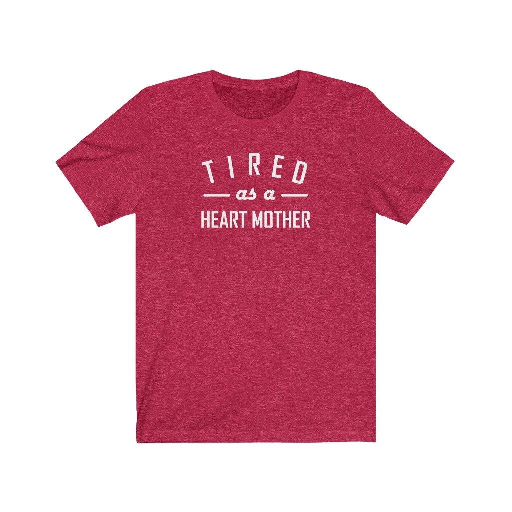 
                  
                    Tired As a Heart Mother Unisex Tee (white text) - CHD warrior
                  
                