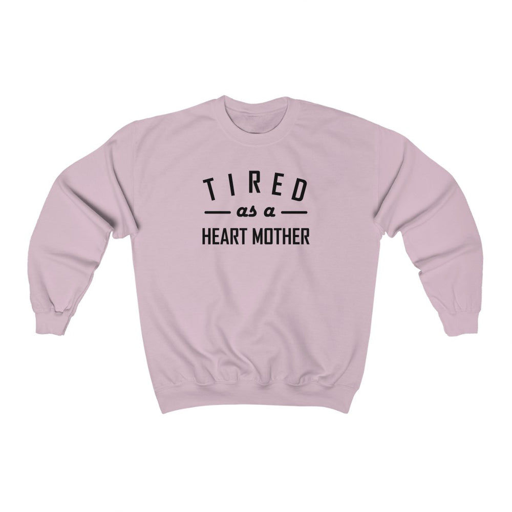 Tired as a Heart Mother Crewneck Sweatshirt