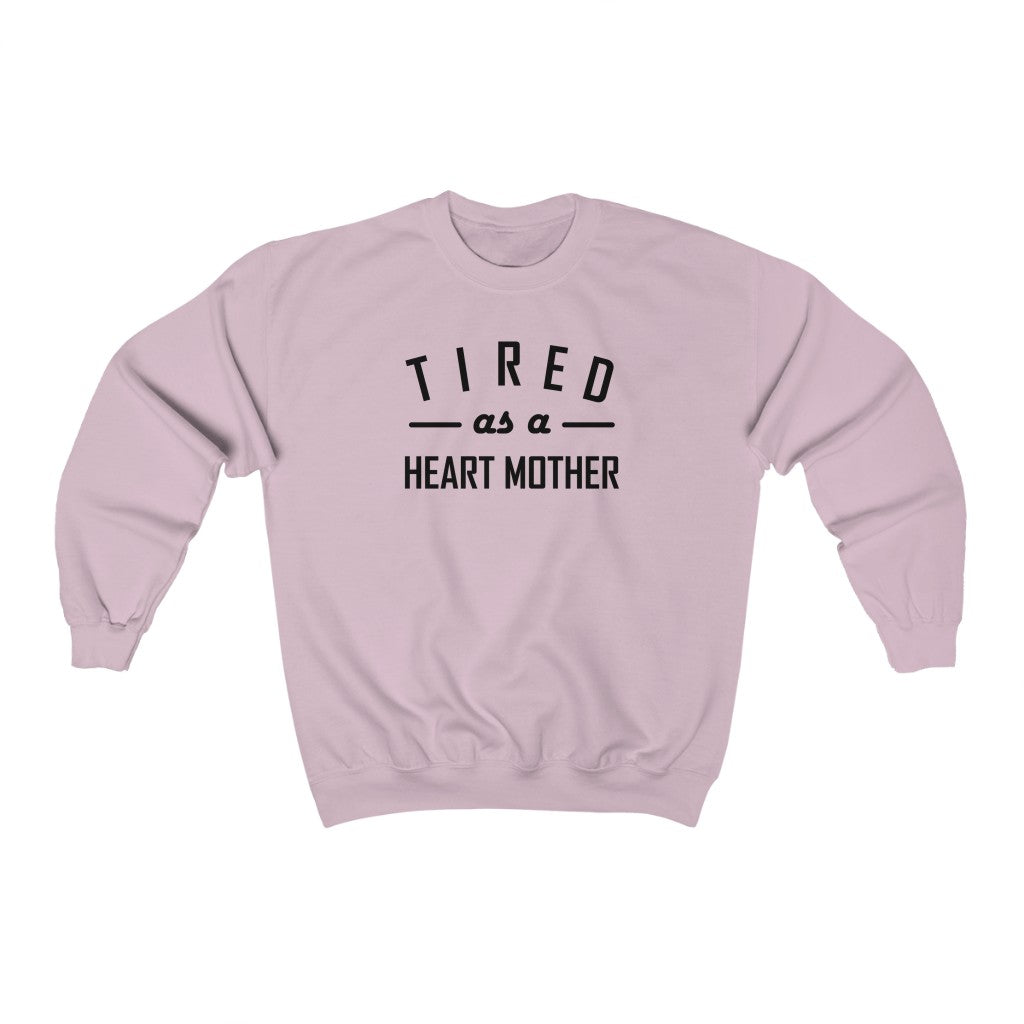 Tired as a Heart Mother Crewneck Sweatshirt