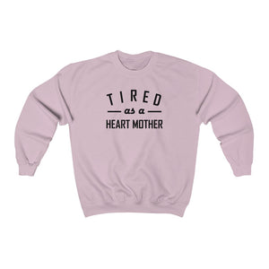 
                  
                    Tired as a Heart Mother Crewneck Sweatshirt
                  
                