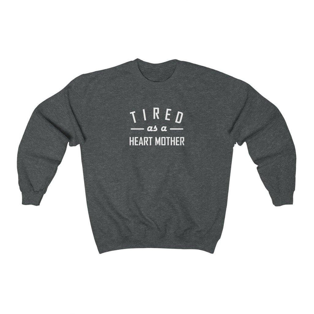 
                  
                    Tired As a Heart Mother Crewneck Sweatshirt (white text) - CHD warrior
                  
                