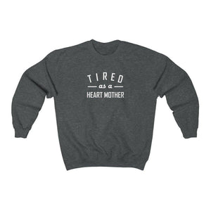 
                  
                    Tired As a Heart Mother Crewneck Sweatshirt (white text) - CHD warrior
                  
                