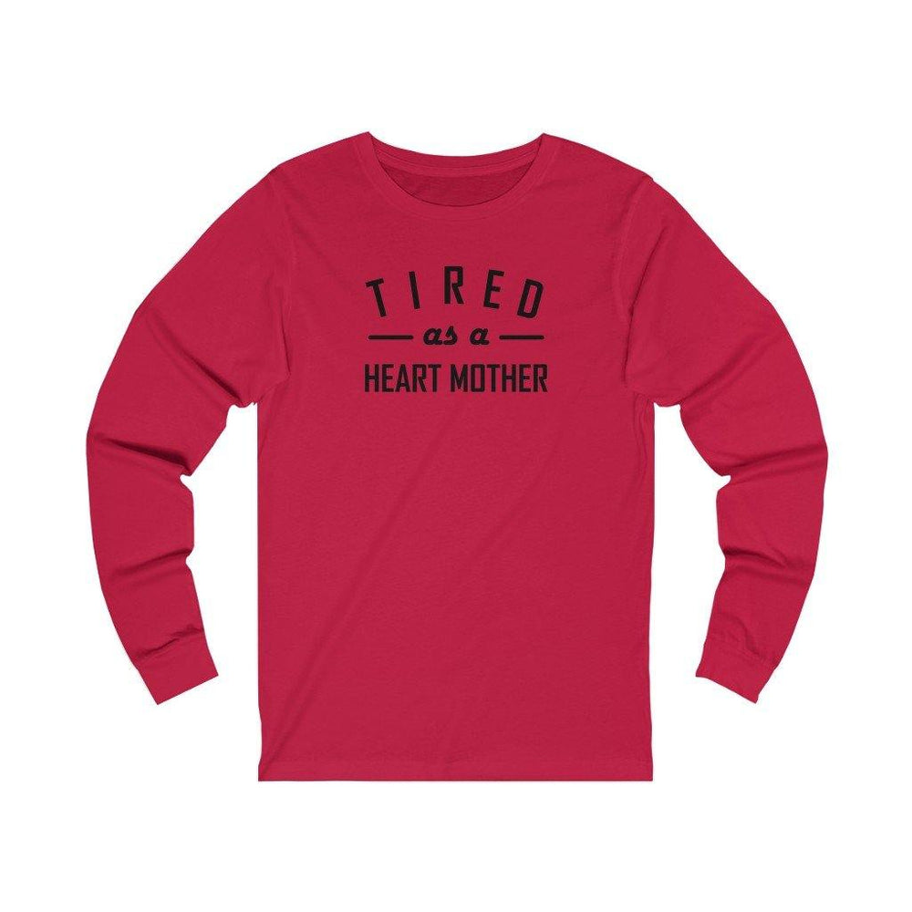 
                  
                    Tired As a Mother Unisex Long Sleeve Tee - CHD warrior
                  
                