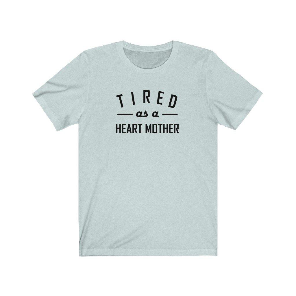 
                  
                    Tired As a Heart Mother Unisex Tee - CHD warrior
                  
                
