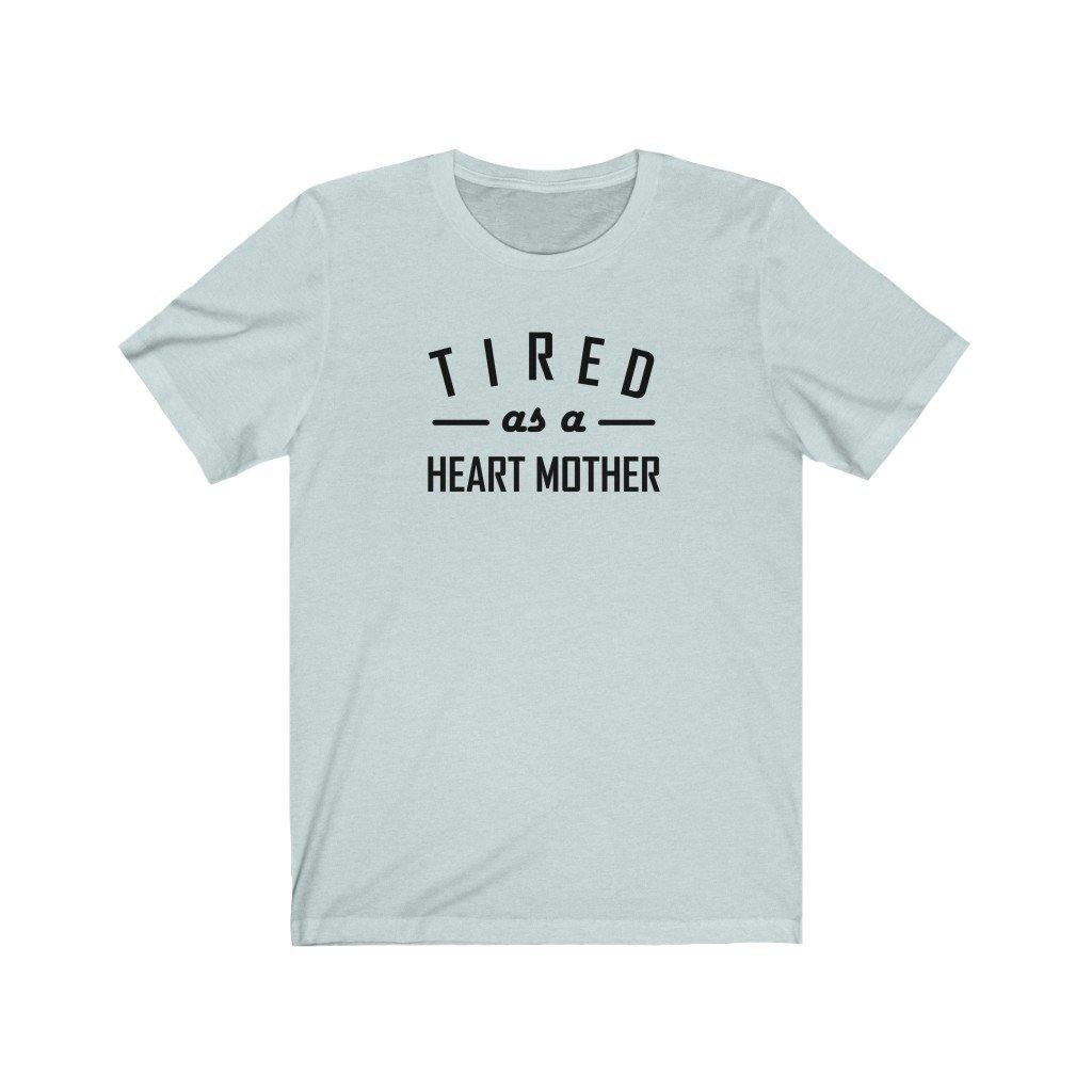 Tired As a Heart Mother Unisex Tee - CHD warrior