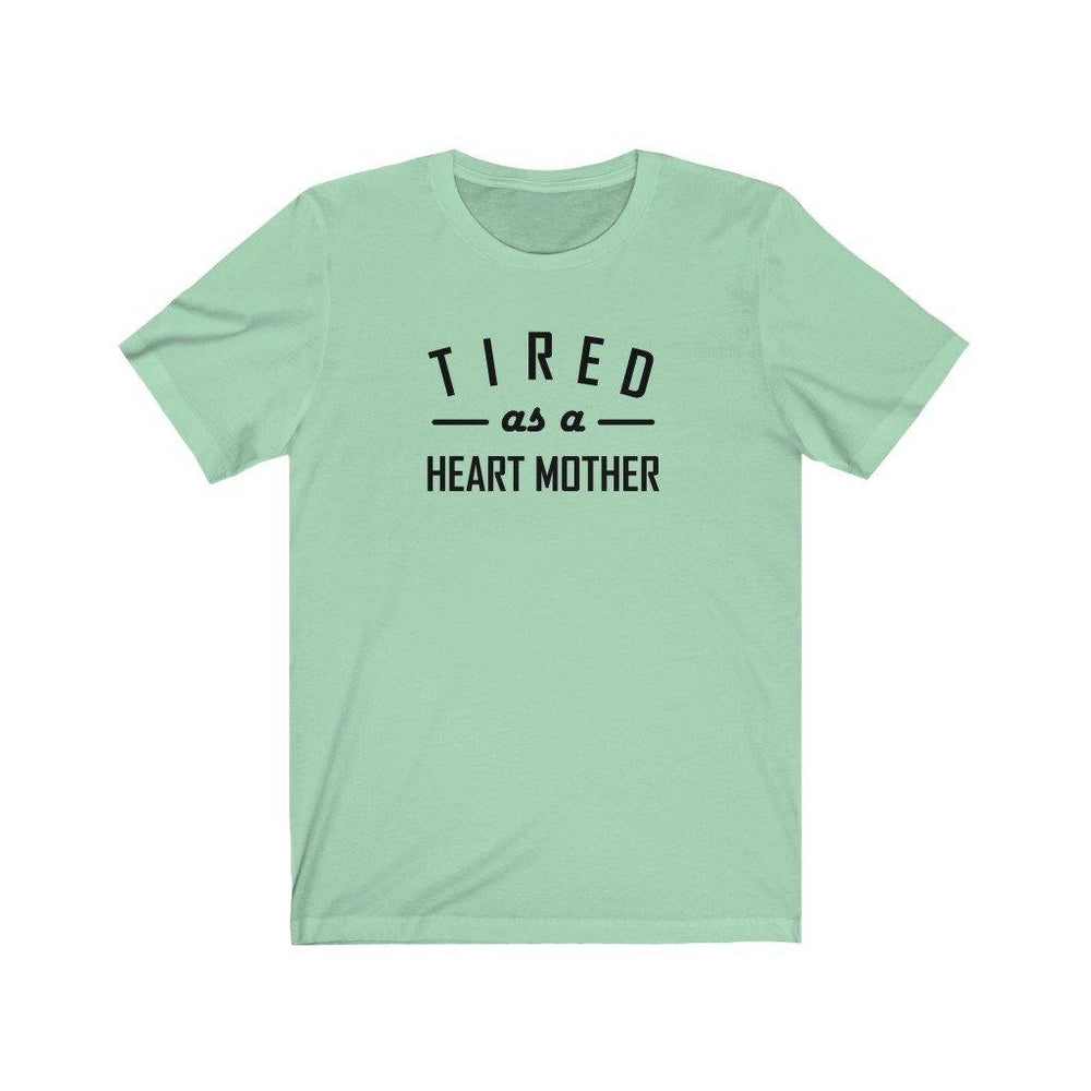 
                  
                    Tired As a Heart Mother Unisex Tee - CHD warrior
                  
                