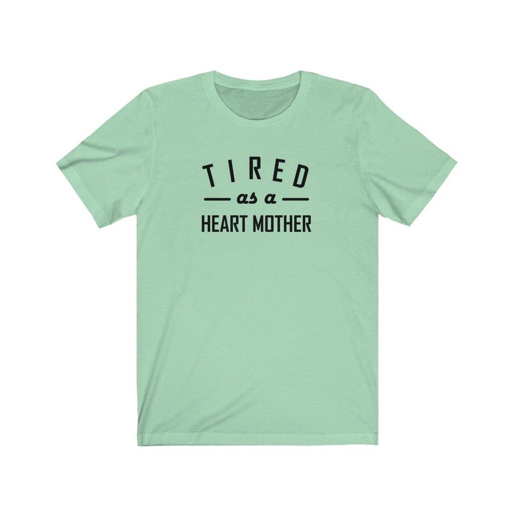 
                  
                    Tired As a Heart Mother Unisex Tee - CHD warrior
                  
                